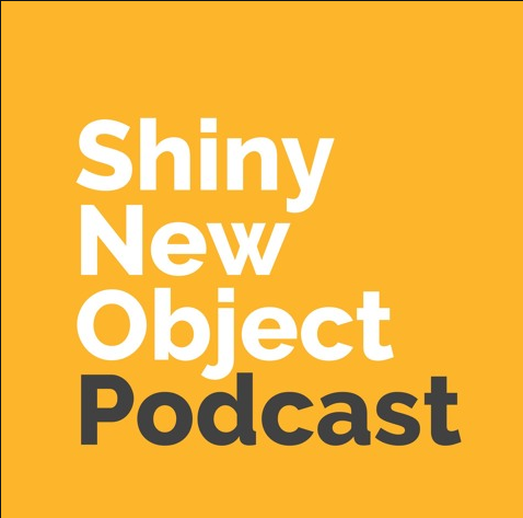 Shiny New Objects Podcast